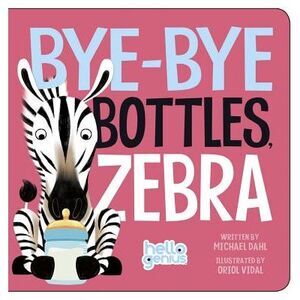 Bye-Bye Bottles, Zebra -- Michael Dahl